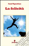 La felicità. E-book. Formato EPUB ebook di Sant'Agostino