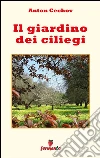 Il giardino dei ciliegi. E-book. Formato EPUB ebook di Anton Cechov