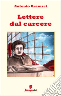 Lettere dal carcere. E-book. Formato Mobipocket ebook di Antonio Gramsci