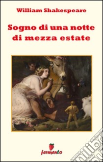 Sogno di una notte di mezza estate. E-book. Formato EPUB ebook di William Shakespeare