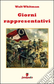 Giorni rappresentativi. E-book. Formato EPUB ebook di Walt Whitman