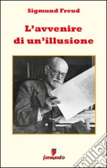 L'avvenire di un'illusione. E-book. Formato Mobipocket ebook di Sigmund Freud