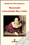 Racconti raccontati due volte. E-book. Formato EPUB ebook