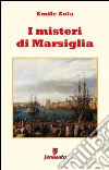 I misteri di Marsiglia. E-book. Formato Mobipocket ebook di Émile Zola