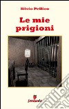 Le mie prigioni. E-book. Formato EPUB ebook