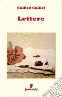 Lettere. E-book. Formato Mobipocket ebook di Galileo Galilei