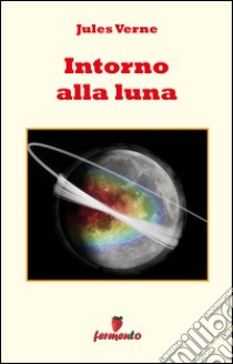 Intorno alla Luna. E-book. Formato Mobipocket ebook di Jules Verne