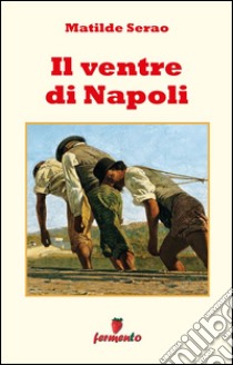 Il ventre di Napoli. E-book. Formato Mobipocket ebook di Matilde Serao