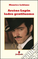 Arsène Lupin ladro gentiluomo. E-book. Formato EPUB