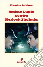 Arsène Lupin contro Herlock Sholmès. E-book. Formato Mobipocket ebook