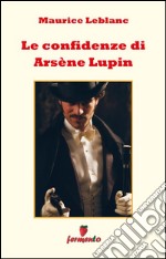 Le confidenze di Arsène Lupin. E-book. Formato EPUB