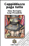 Cappiddazzu paga tuttu. E-book. Formato EPUB ebook di Nino Martoglio
