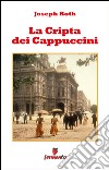 La cripta dei cappuccini. E-book. Formato EPUB ebook