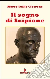Il sogno di Scipione. E-book. Formato EPUB ebook di Marco Tullio Cicerone