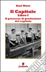 Il Capitale - Libro I - Il processo di accumulazione del capitale. E-book. Formato EPUB ebook