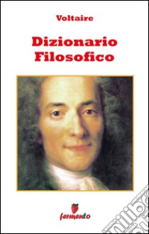 Dizionario filosofico. E-book. Formato EPUB ebook di Voltaire