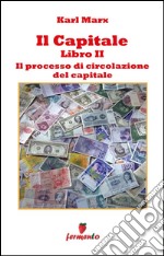 Il capitale libro II - Il processo di circolazione del capitale. E-book. Formato EPUB ebook