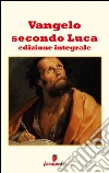Vangelo secondo Luca. Ediz. integrale. E-book. Formato Mobipocket ebook di Luca