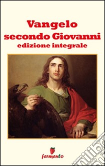 Vangelo secondo Giovanni. Ediz. integrale. E-book. Formato Mobipocket ebook di Giovanni