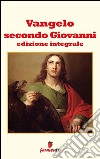 Vangelo secondo Giovanni. Ediz. integrale. E-book. Formato EPUB ebook di Giovanni