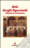 Atti degli Apostoli. Ediz. integrale. E-book. Formato EPUB ebook