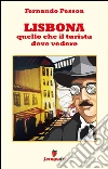 Lisbona. Quello che il turista deve vedere. E-book. Formato Mobipocket ebook di Fernando Pessoa