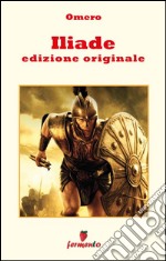 Iliade - edizione originale. E-book. Formato EPUB ebook