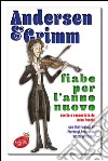 Andersen e Grimm Fiabe per l&apos;anno nuovo. E-book. Formato EPUB ebook