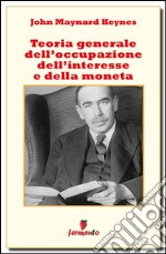 Teoria generale dell'occupazione dell'interesse e della moneta. E-book. Formato EPUB ebook