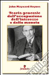 Teoria generale dell'occupazione dell'interesse e della moneta. E-book. Formato EPUB ebook