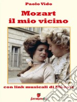 Mozart il mio vicino (con link della musica di Mozart). E-book. Formato EPUB ebook