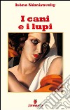 I cani e i lupi. E-book. Formato Mobipocket ebook