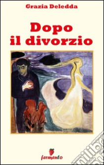 Dopo il divorzio. E-book. Formato EPUB ebook di Grazia Deledda