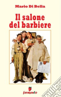 Il salone del barbiere. E-book. Formato Mobipocket ebook di Mario Di Bella