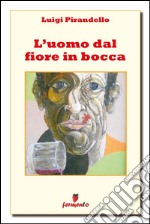 L'uomo dal fiore in bocca. E-book. Formato EPUB ebook