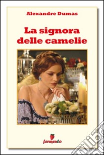 La signora delle camelie. E-book. Formato Mobipocket ebook di Alexandre Dumas (figlio)