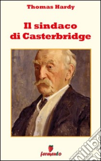 Il sindaco di Casterbridge. E-book. Formato Mobipocket ebook di Thomas Hardy