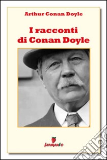 I racconti di Conan Doyle. E-book. Formato EPUB ebook di Arthur Conan Doyle