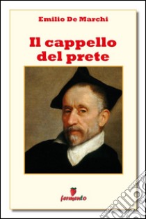 Il cappello del prete. E-book. Formato EPUB ebook di Emilio De Marchi