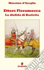 Ettore Fieramosca - La disfida di Barletta. E-book. Formato EPUB ebook