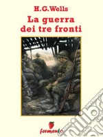 La guerra su tre fronti. E-book. Formato Mobipocket ebook