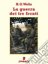 La guerra su tre fronti. E-book. Formato Mobipocket ebook