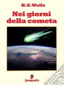 Nei giorni della cometa. E-book. Formato Mobipocket ebook di H.G. Wells