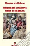 Splendori e miserie delle cortigiane. E-book. Formato Mobipocket ebook