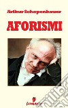 Aforismi. E-book. Formato Mobipocket ebook di  Arthur Schopenhauer