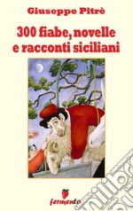 300 fiabe, novelle e racconti siciliani. E-book. Formato Mobipocket