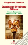 Grandezza e decadenza di Roma - Edizione aggiornata e completa - Libri I,II,III,IV,V. E-book. Formato Mobipocket ebook