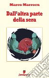 Dall'altra parte della sera. E-book. Formato Mobipocket ebook