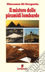 Il mistero delle piramidi lombarde. E-book. Formato Mobipocket ebook