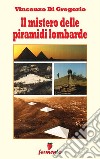 Il mistero delle piramidi lombarde. E-book. Formato Mobipocket ebook